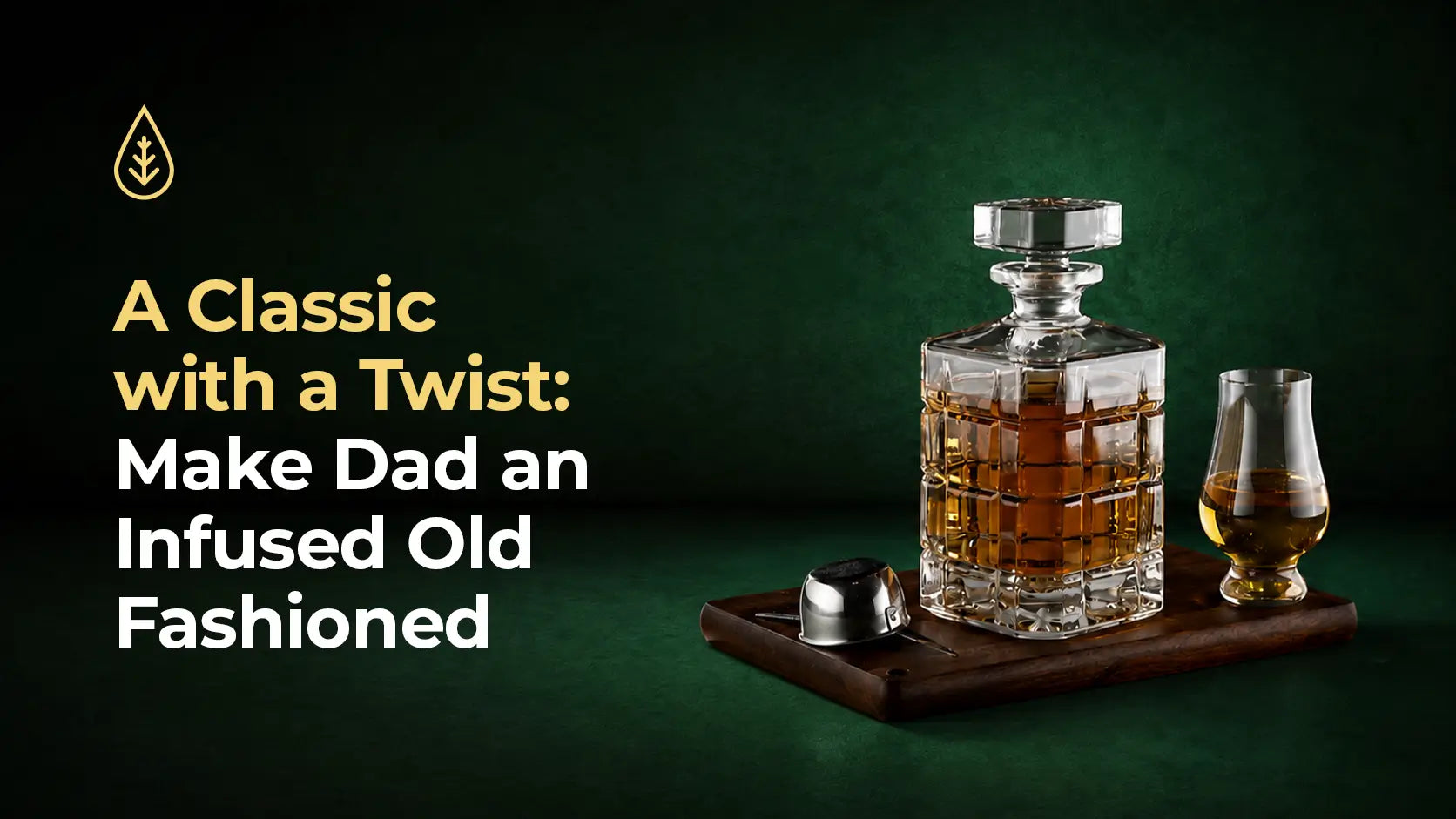 A Classic with a Twist: Make Dad an Infused Old Fashioned