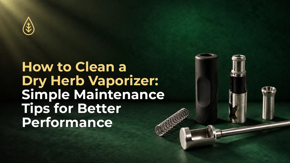 How to Clean a Dry Herb Vaporizer: Simple Maintenance Tips for Better Performance