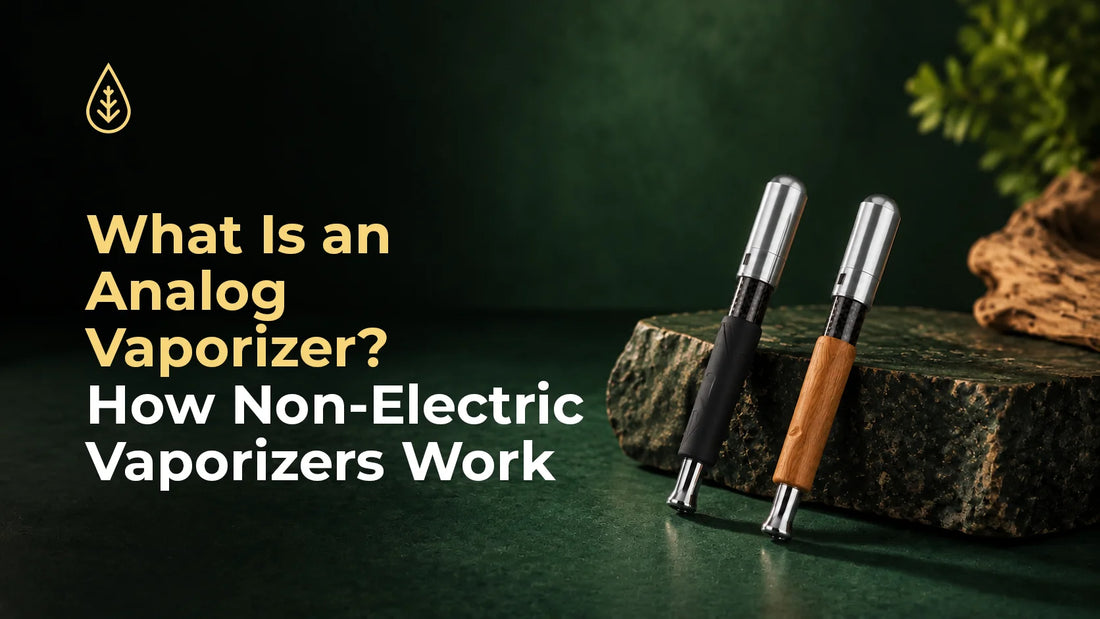 What Is an Analog Vaporizer-How Non-Electric Vaporizers Work