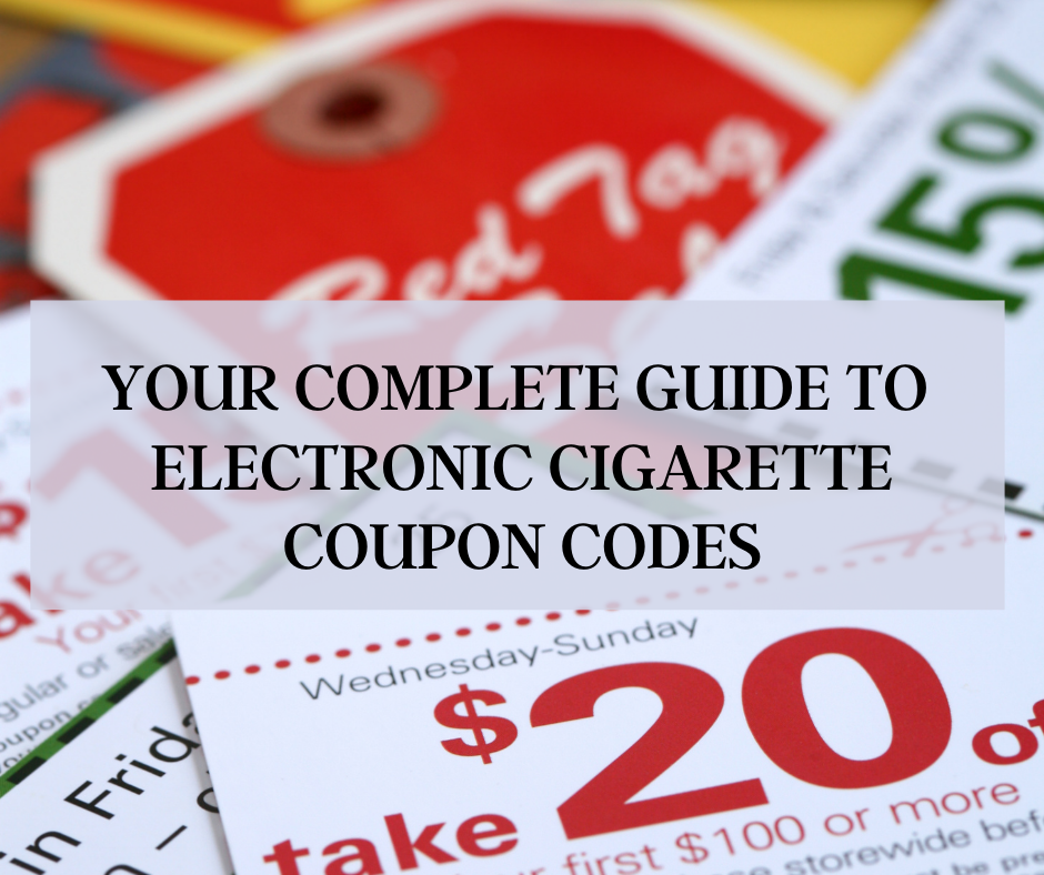 Your Complete Guide to Electronic Cigarette Coupon Codes