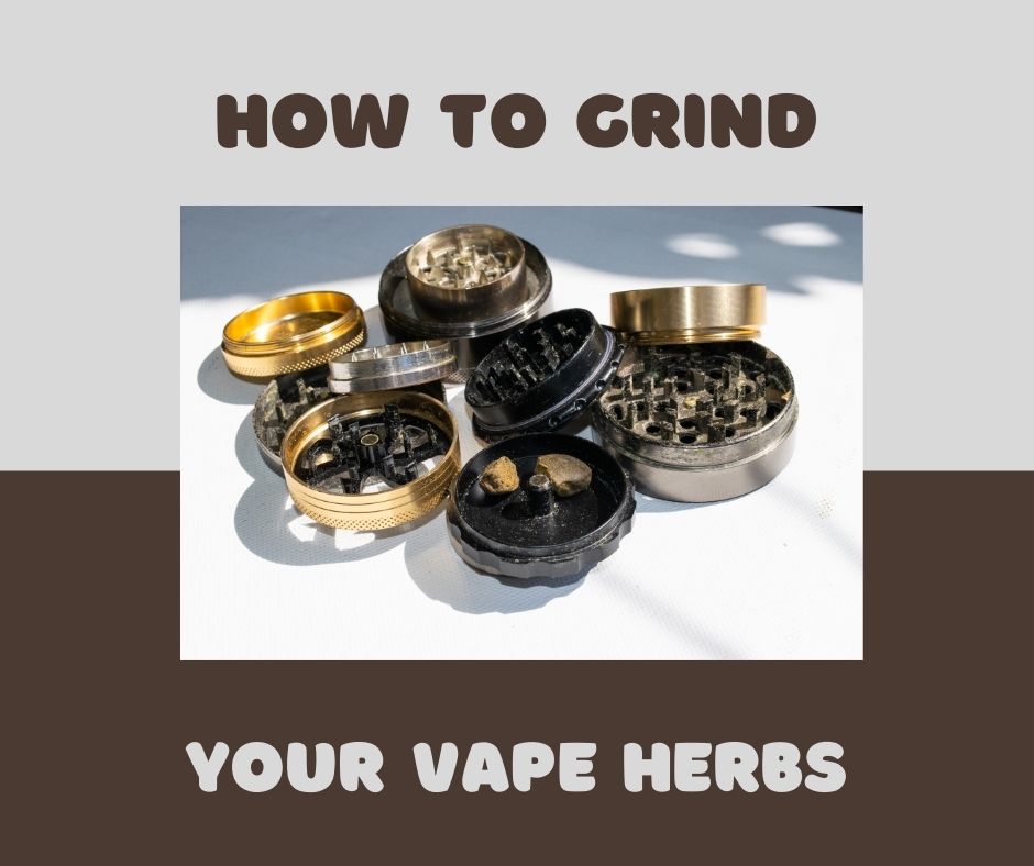 How to Grind Your Vape Herbs